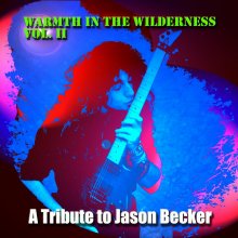 Warmth In The Wilderness Vol. II - A Tribute To Jason Becker